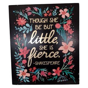 Hand Painted Art Though She Be But Little She Is Fierce Quote Wall Decor